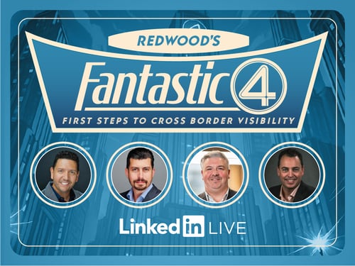 On-Demand: ICYMI: Redwood’s Fantastic Four Tackle Cross-Border Chaos & Customs Challenges